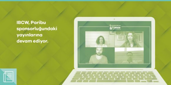 Istanbul Blockchain Women’ın Paribu sponsorluğundaki yeni canlı yayını yapıldı - ParibuLog
