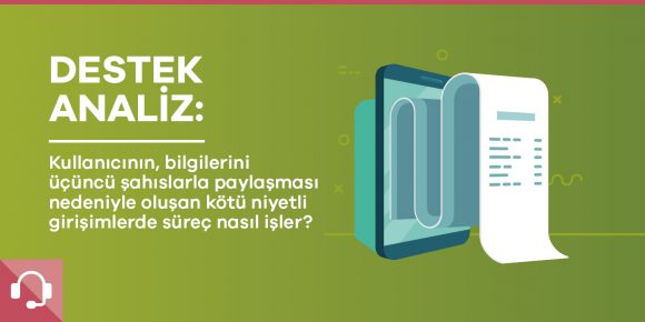 Destek Analiz: Kullanıcının, bilgilerini üçüncü şahıslarla paylaşması - ParibuLog