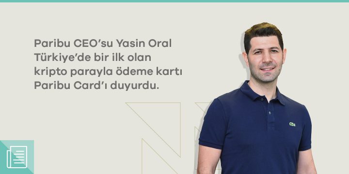 Yasin Oral, kripto parayla ödeme kartı Paribu Card’ı duyurdu 1 Yasin Oral, kripto parayla ödeme kartı Paribu Card’ı duyurdu - ParibuLog