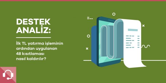 Destek Analiz: Gerçek kişi teyidi için uygulanan 48 saat kısıtlaması - ParibuLog