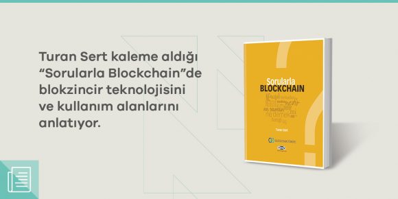 Turan Sert'ten "Sorularla Blockchain": Blokzincir nedir, hangi alanlarda kullanılır? - ParibuLog