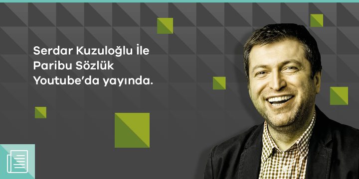 Serdar Kuzuloğlu İle Paribu Sözlük, Paribu'nun YouTube kanalında yayınlandı 1 Serdar Kuzuloğlu İle Paribu Sözlük, Paribu'nun YouTube kanalında yayınlandı - ParibuLog