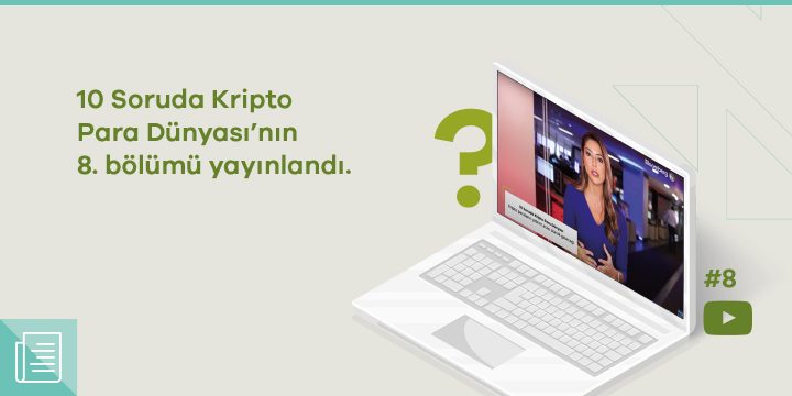 "10 Soruda Kripto Para Dünyası"nın yeni bölümü yayında 1 "10 Soruda Kripto Para Dünyası"nın yeni bölümü yayında - ParibuLog