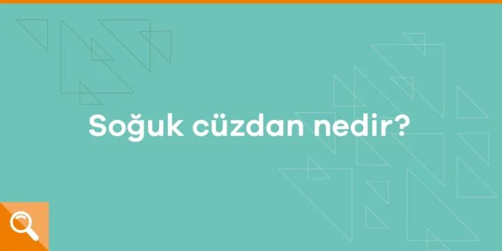 Soğuk cüzdan nedir? 1 Soğuk cüzdan nedir? - ParibuLog