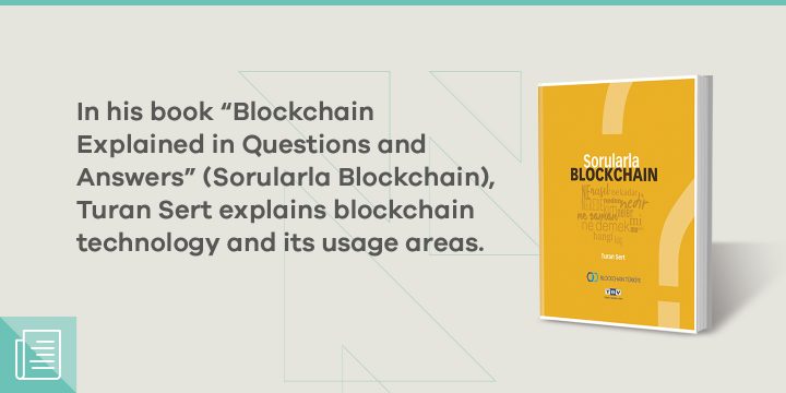 "Blockchain Explained in Questions and Answers" (Sorularla Blockchain) by Turan Sert: What is blockchain and what are the applications? 1 "Blockchain Explained in Questions and Answers" (Sorularla Blockchain) by Turan Sert: What is blockchain and what are the applications? - ParibuLog