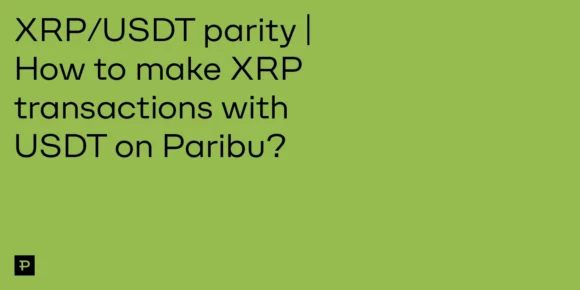 XRP/USDT parity | How to make XRP transactions with USDT on Paribu? - ParibuLog