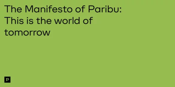 The Manifesto of Paribu: This is the world of tomorrow - ParibuLog