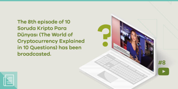The new episode of "10 Soruda Kripto Para Dünyası" (The World of Cryptocurrency Explained in 10 Questions) 1 The new episode of "10 Soruda Kripto Para Dünyası" (The World of Cryptocurrency Explained in 10 Questions) - ParibuLog