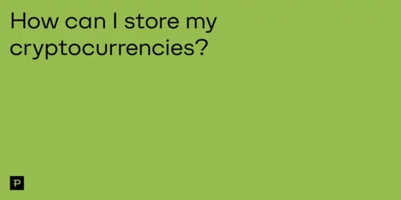 How can I store my cryptocurrencies? - ParibuLog