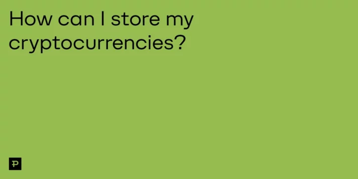 How can I store my cryptocurrencies? - ParibuLog