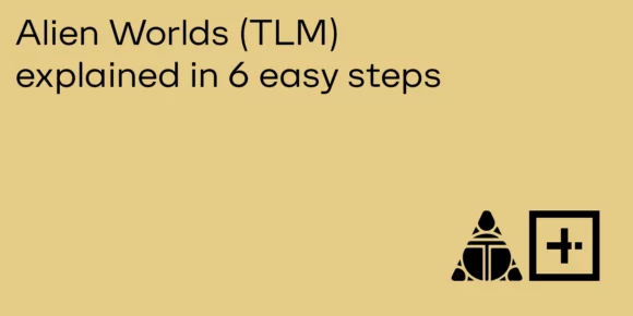 Alien Worlds (TLM) Explained in 6 Easy Steps - ParibuLog