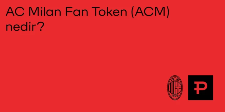 AC Milan Fan Token (ACM) nedir? - ParibuLog