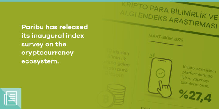 Paribu releases its Cryptocurrency Awareness and Perception Index Survey 1 Paribu releases its Cryptocurrency Awareness and Perception Index Survey - ParibuLog