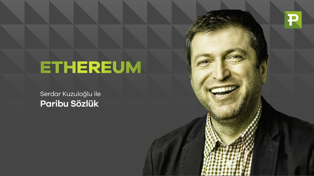 Serdar Kuzuloğlu İle Paribu Sözlük: ETHEREUM