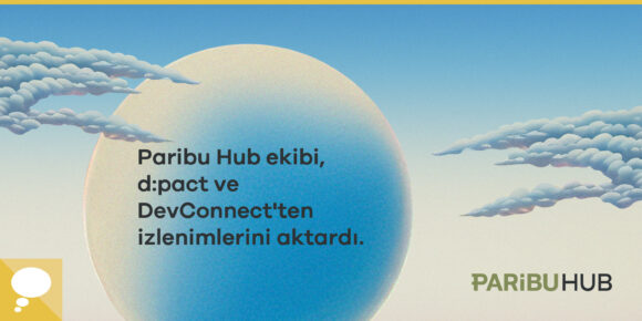 Paribu Hub Ekibi'nden DevConnect izlenimleri ve d:pact - ParibuLog