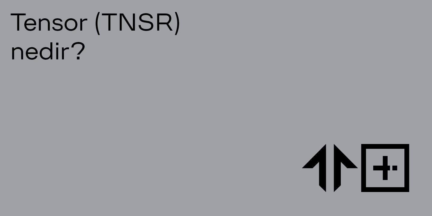 Tensor (TNSR) nedir? - ParibuLog