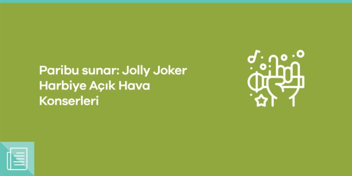 Paribu ana sponsorluğunda Jolly Joker Harbiye Açık Hava Konserleri başlıyor - ParibuLog