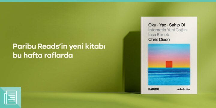 Paribu Reads’in yeni kitabı “Oku - Yaz - Sahip Ol: İnternetin Yeni Çağını İnşa Etmek” bu hafta raflarda - ParibuLog