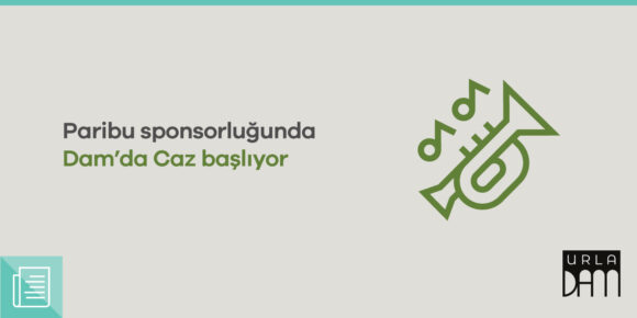 Dam’da Caz yaklaşıyor: Caz, iki gün boyunca UrlaDam sahnesinde - ParibuLog