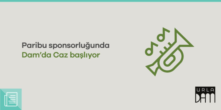 Dam’da Caz yaklaşıyor: Caz, iki gün boyunca UrlaDam sahnesinde - ParibuLog