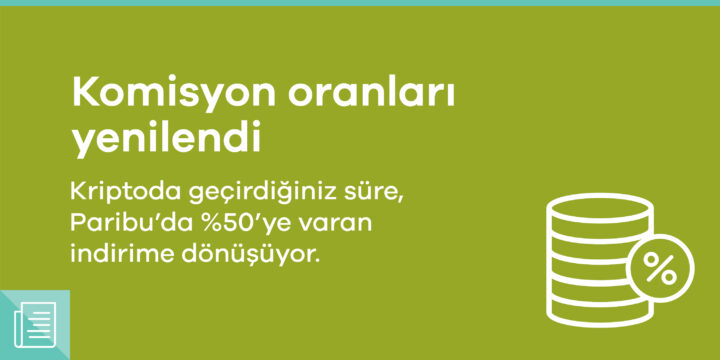 Komisyon oranları yenilendi: Kriptoda geçirdiğiniz süre, Paribu’da yüzde 50’ye varan indirime dönüşüyor 1 Komisyon oranları yenilendi: Kriptoda geçirdiğiniz süre, Paribu’da yüzde 50’ye varan indirime dönüşüyor - ParibuLog