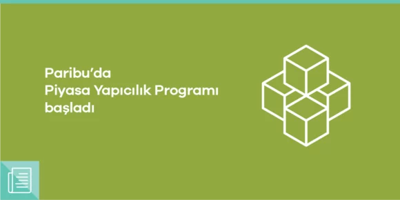 Paribu’da Piyasa Yapıcılık Programı başladı - ParibuLog