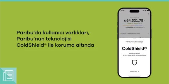 Varlıklarınız Paribu’nun teknolojisi ColdShield® ile koruma altında - ParibuLog