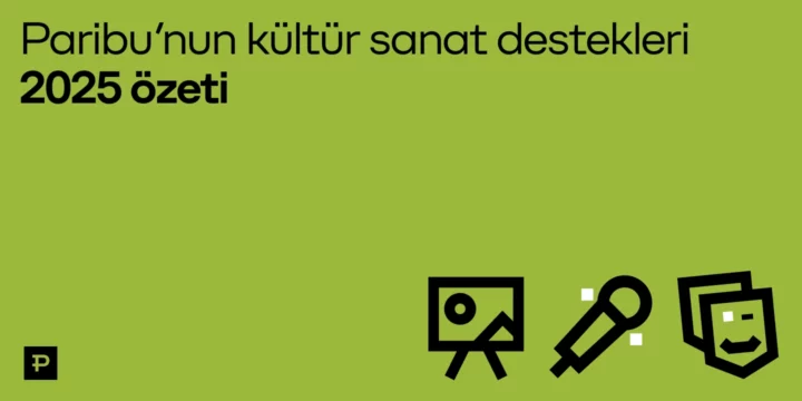 Paribu desteğiyle 2025’te kültür sanat: Erişimi büyüten, üretimi güçlendiren bir ekosistem - ParibuLog
