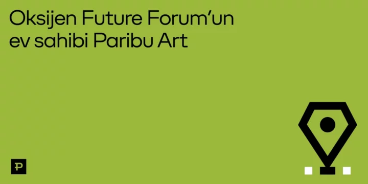 Paribu sponsorluğunda Oksijen Future Forum Paribu Art'ta