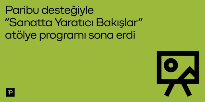 Paribu desteğiyle İKSV Alt Kat “Sanatta Yaratıcı Bakışlar” programı 2025 sezonunu tamamladı - ParibuLog